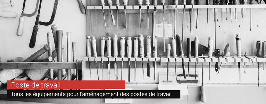 Poste de travail |Equipements pour l'aménagement des postes de travail