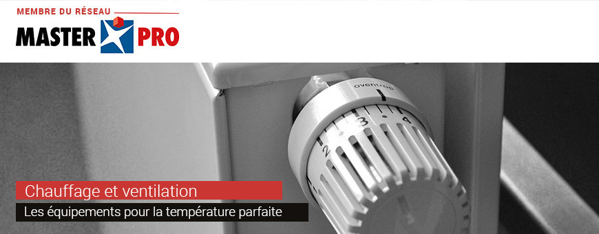 Chauffage et ventilation |Les équipements pour la température parfaite