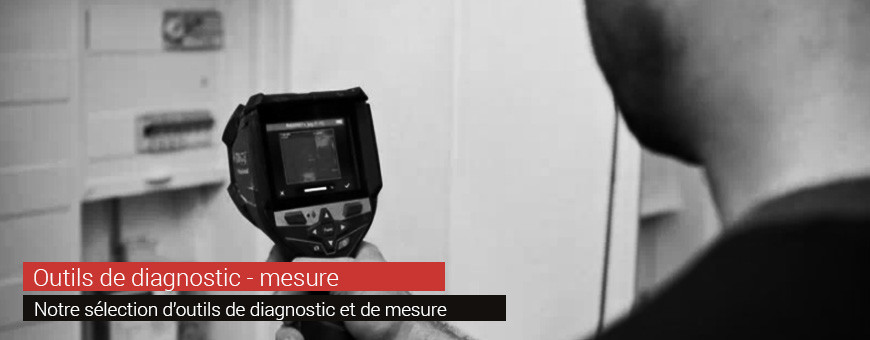 Outils de diagnostic - mesure | Les outils de diagnostic et de mesure